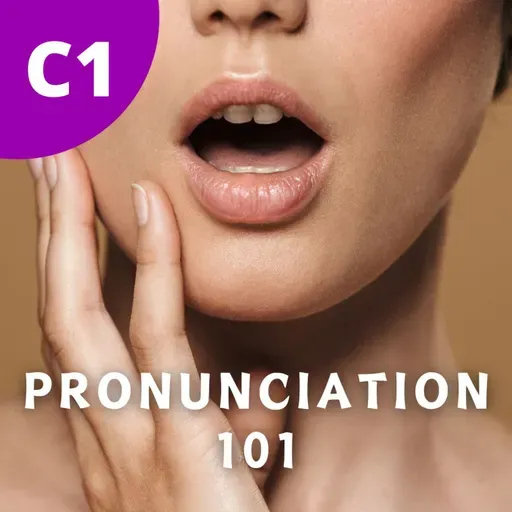 #133 - C1 - Pronunciation 101