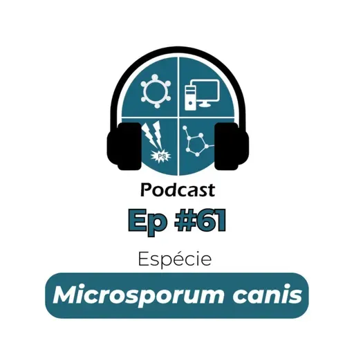 Episódio #61 - Espécie Microsporum canis 
