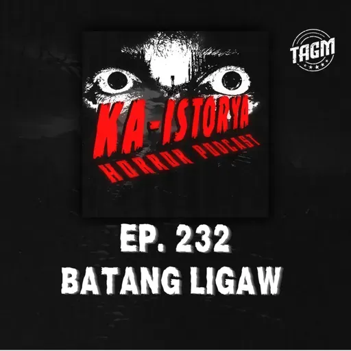 Episode 232 : BATANG LIGAW