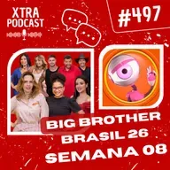 #497 - O incrível segundo mês do BBB 26! | SEMANA 08