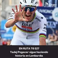 EN RUTA T6 E27 - Tadej Pogacar sigue haciendo historia en Lombardía