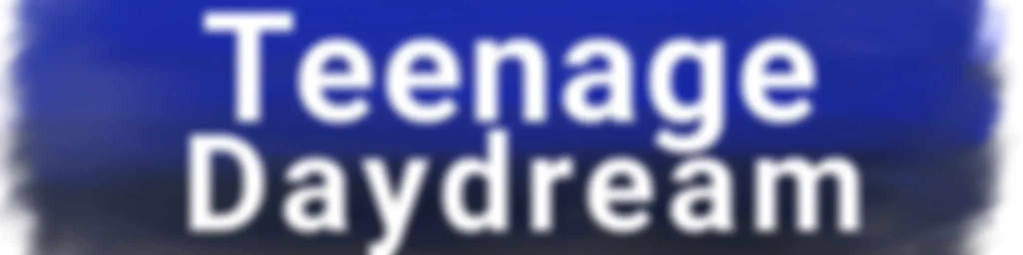 Teenage Daydream