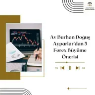 Av Burhan Doğuş Ayparlar’dan 5 Forex Büyüme Önerisi
