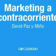 Marketing a Contracorriente con David Paz y Miño