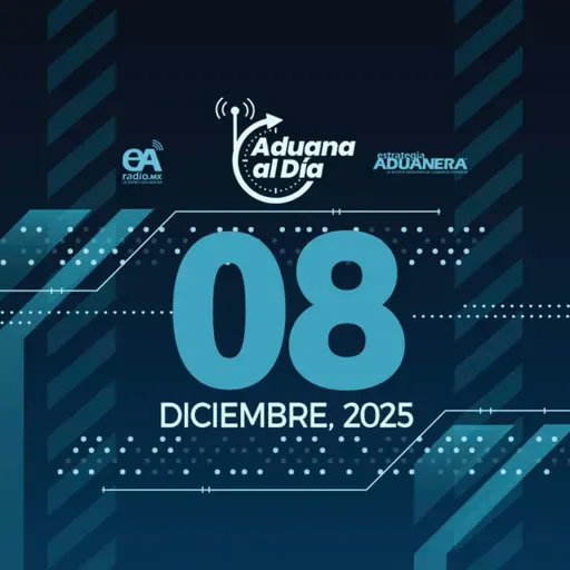 Aduana al Día - 08 de diciembre de 2025
