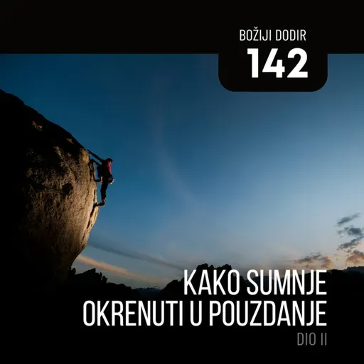 142 BD - Kako sumnje okrenuti u pouzdanje - dio II