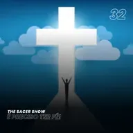 The Sacer Show 32 - É Preciso Ter Fé!