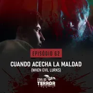 #62 - Cuando acecha la maldad (When Evil Lurks)