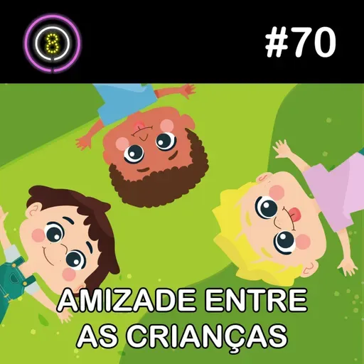 #70 - Amizades entre as crianças