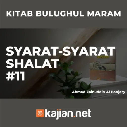 Syarat-Syarat Shalat #11 - Ustadz Ahmad Zainuddin Al-Banjary