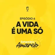 A VIDA É UMA SÓ | Ponto de Vista Setembro Amarelo