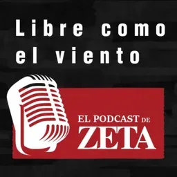 Libre como el viento, El Podcast de ZETA