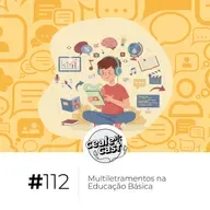 Cealecast #112: Multiletramentos na Educação Básica