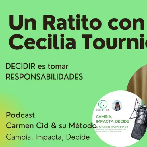 Episodio 34. Temporada 5. Un Ratito con Ceci -"DECIDIR ES TOMAR RESPONSABILIDADES"