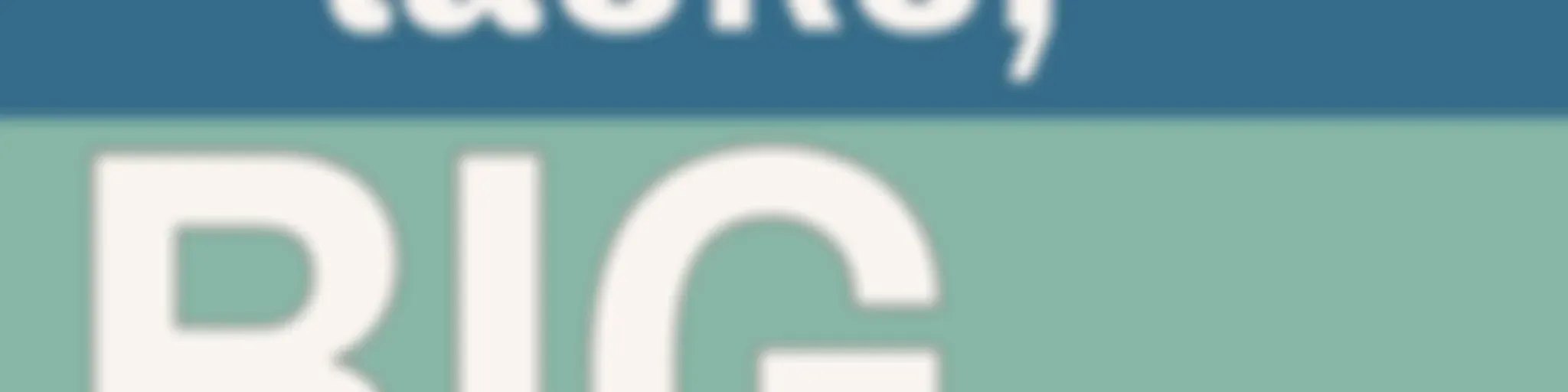 Tiny Tasks, Big Benefits