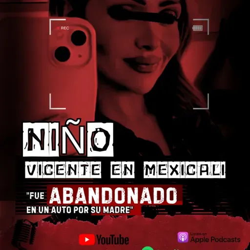 El caso del niño Vicente en Mexicali | Criminalista Nocturno