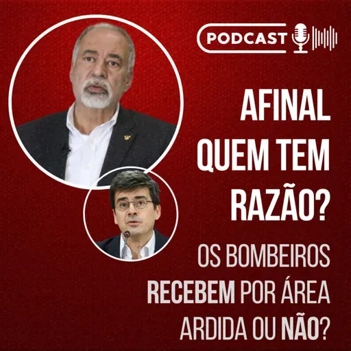 PRESIDENTE DA AGIF ACUSA BOMBEIROS DE RECEBER POR ÁREA ARDIDA // Podcast