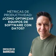214. Métricas de productividad en equipos de software: optimizar con datos | Enrique Padilla (Kindor)