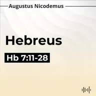 2. A Superioridade do Sacerdócio de Jesus Cristo - (Hb 7:11-28)