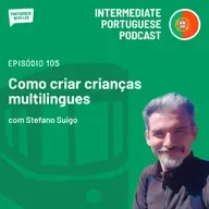 Ep. 105 - Como criar crianças multilingues, com Stefano Suigo
