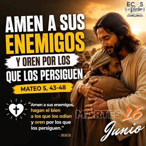 Martes, 16 de junio 2026 || Mateo 5, 43-48