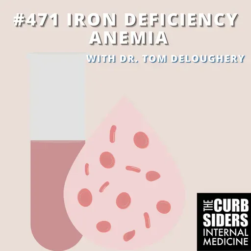 REBOOT: #471 Iron Deficiency Anemia with Dr. Tom DeLoughery