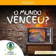 O mundo venceu? - Episódio - 404