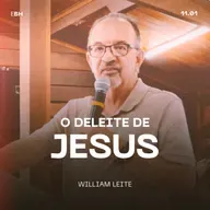 O Deleite de Jesus - William Leite