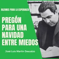 02.33. Razones para la Esperanza - Pregón para una Navidad entre miedos.