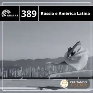 Rússia e América Latina: Alianças, Petróleo e Cultura