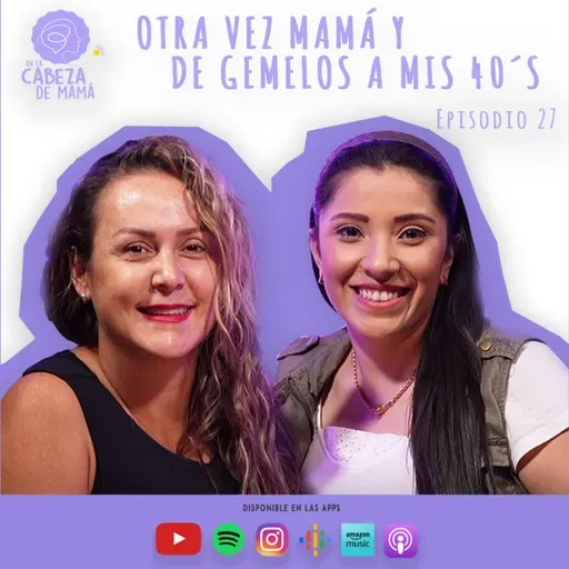 Episodio 27 | Otra vez mamá y de Gemelos a mis 40´s | ELCDM | Shirley Calvo