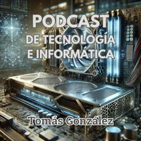 Podcast de tecnología e informática con Tomás González