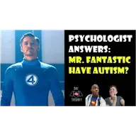 Dr. Reed Richards / Mister Fantastic: Autism Spectrum Disorder?