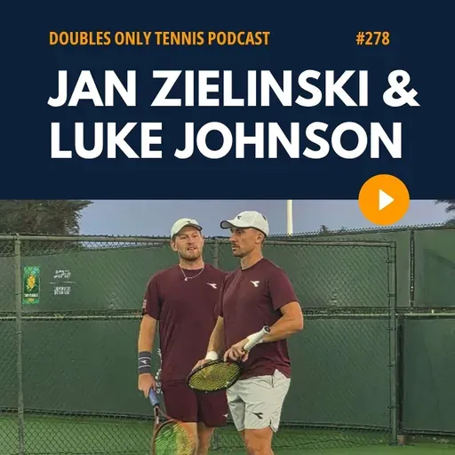 Jan Zielinski & Luke Johnson: On-Court Emotions, Partnership Dynamics, Good Practice, Mixed Doubles, & More
