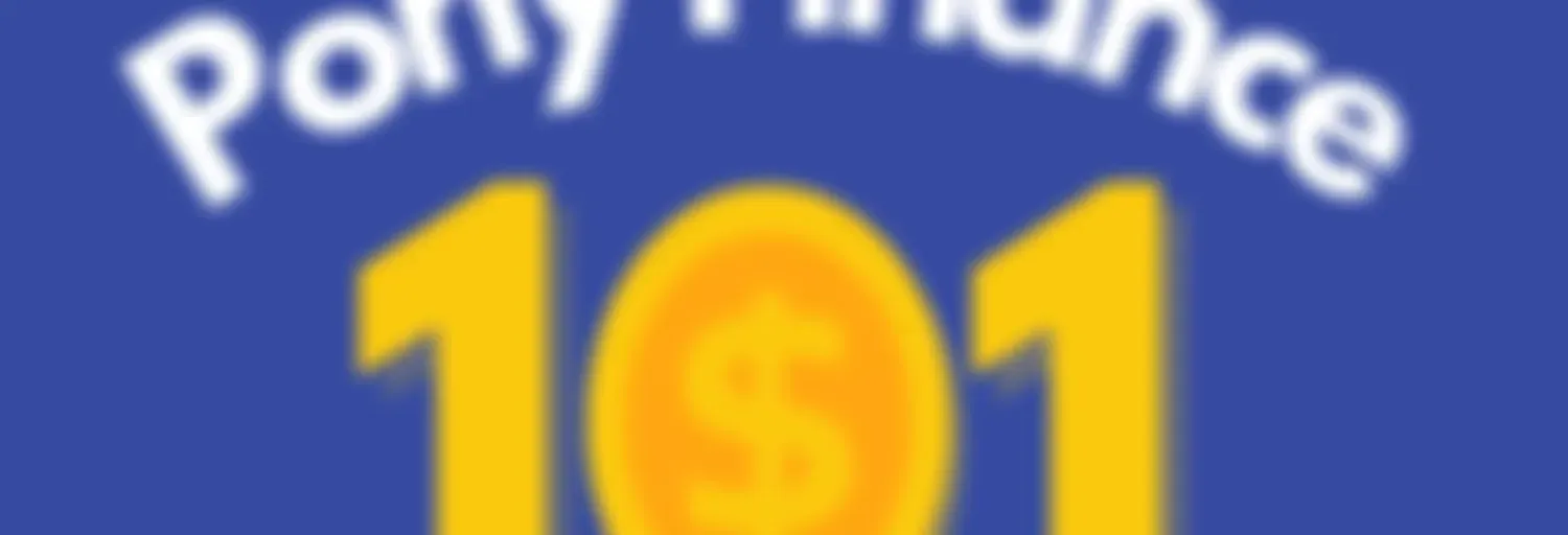 Pony Finance 101