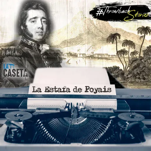 EP47 - Gregor MacGregor y la Estafa de Poyais | Throwback-stories