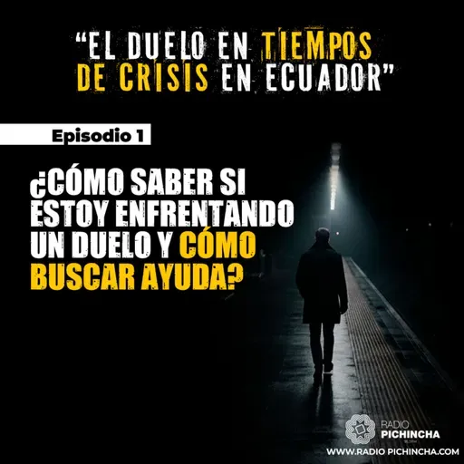 Episodio 1 - ¿Cómo saber si estoy enfrentando un duelo y cómo buscar ayuda?