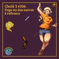 Episódio #206 - Caps. 07 e 08 - Fogo no dos outros é refresco