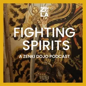 FIGHTING SPIRITS - A ZENKI DOJO PODCAST