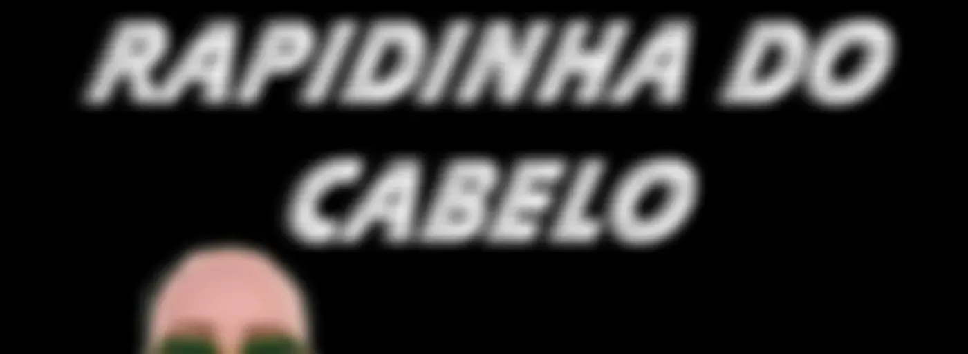 XBZ - Rapidinha do Cabelo