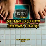 #324 Zayıflama İlaçlarının Önlenemez Yükselişi