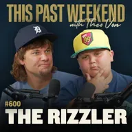 #600 - The Rizzler
