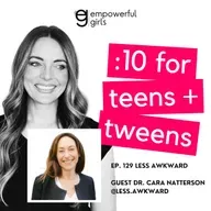129. Less Awkward with Dr. Cara Natterson