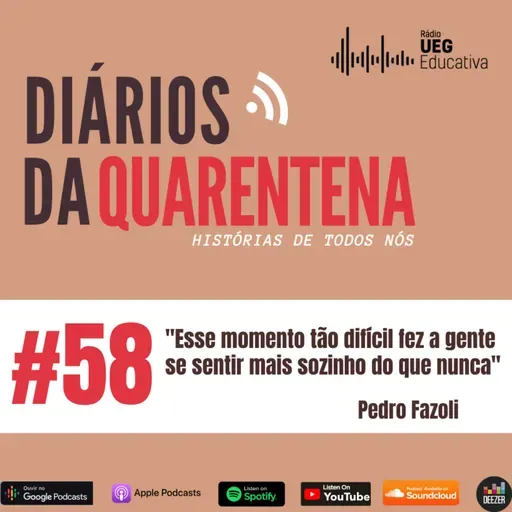 #58 "Esse momento tão difícil fez a gente se sentir mais sozinho do que nunca", Por Pedro Fazoli 
