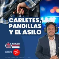 T3E19. Carteles, Pandillas y el Asilo.