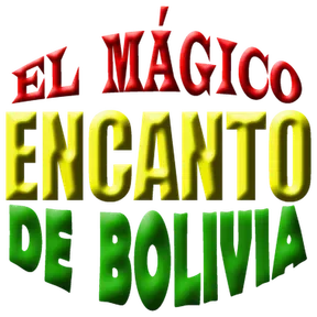 EL MAGICO ENCANTO DE BOLIVIA