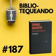 187 - La Carretera de Cormac McCarthy: Lo que nos enseña el fin del mundo