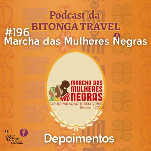 Episódio 196-Depoimento Marcha das Mulheres Negras-2025_BSB