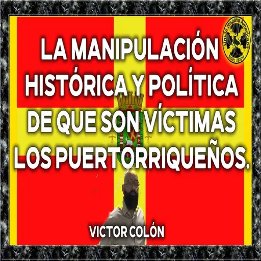 La manipulación histórica y política de que son víctimas los puertorriqueños.