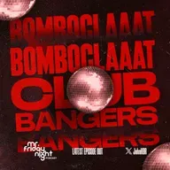 BOMBOCLAAAAT!! CLUB BANGERS!